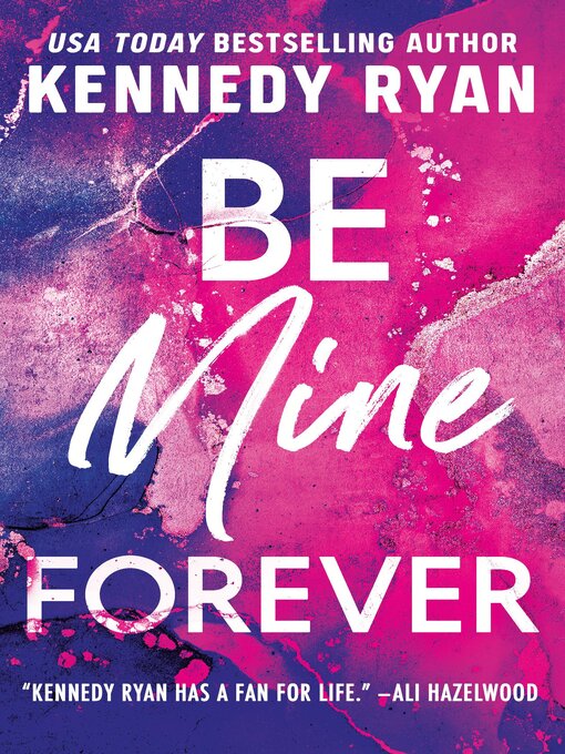 Title details for Be Mine Forever by Kennedy Ryan - Available